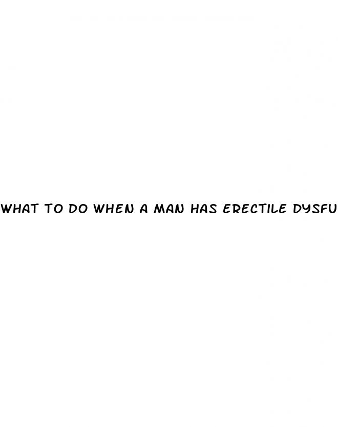 what to do when a man has erectile dysfunction