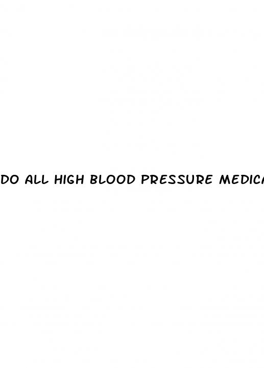 do all high blood pressure medications cause erectile dysfunction