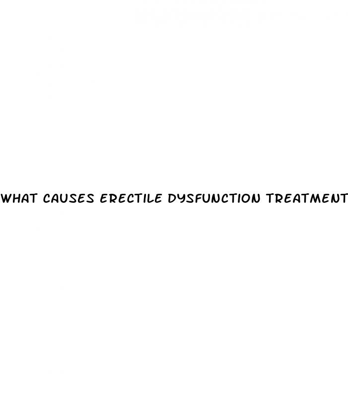 what causes erectile dysfunction treatment