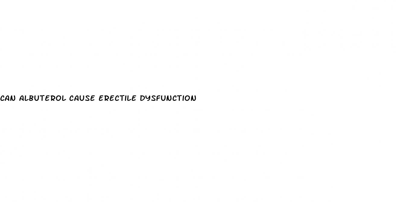 can albuterol cause erectile dysfunction