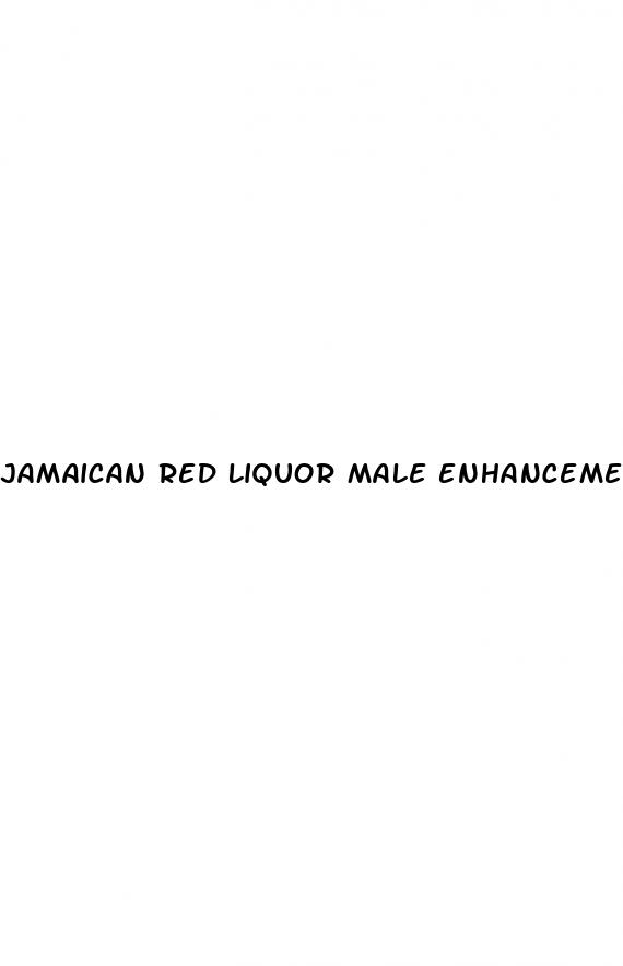 jamaican red liquor male enhancement