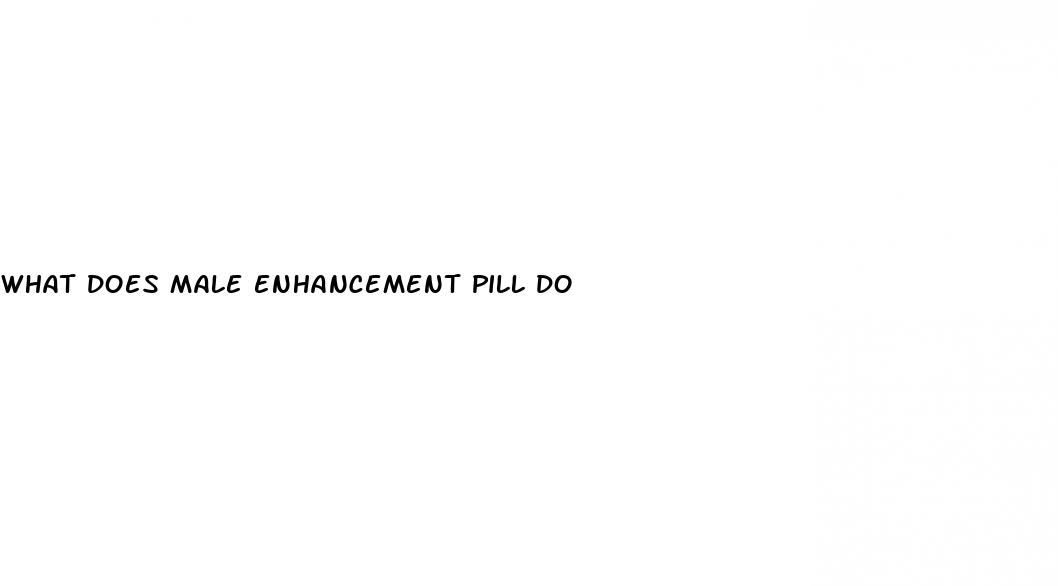 what does male enhancement pill do