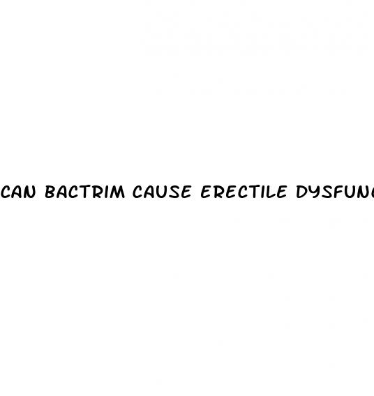 can bactrim cause erectile dysfunction