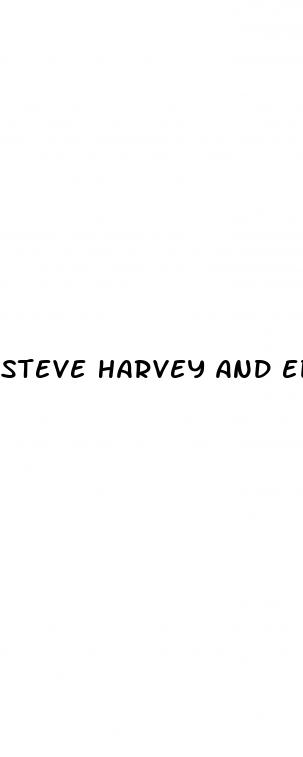 steve harvey and ed pill x