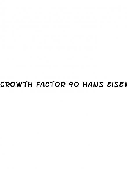 growth factor 90 hans eisen male enhancement pills