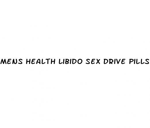 mens health libido sex drive pills