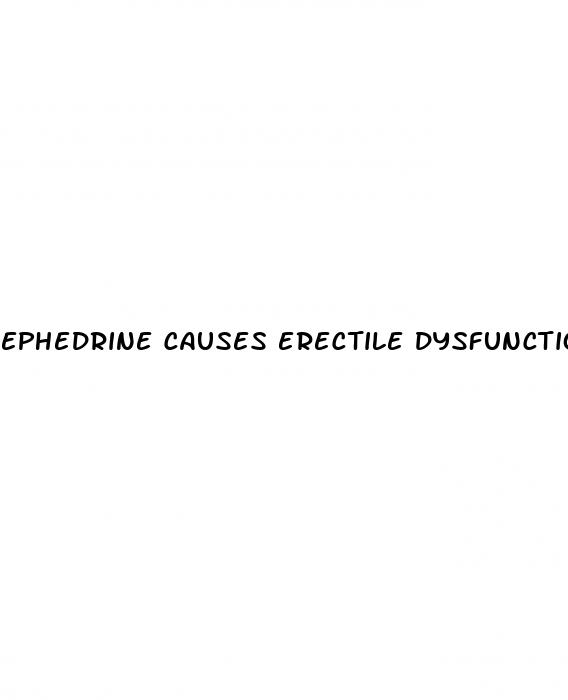 ephedrine causes erectile dysfunction