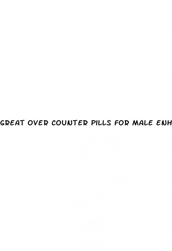 great over counter pills for male enhancement