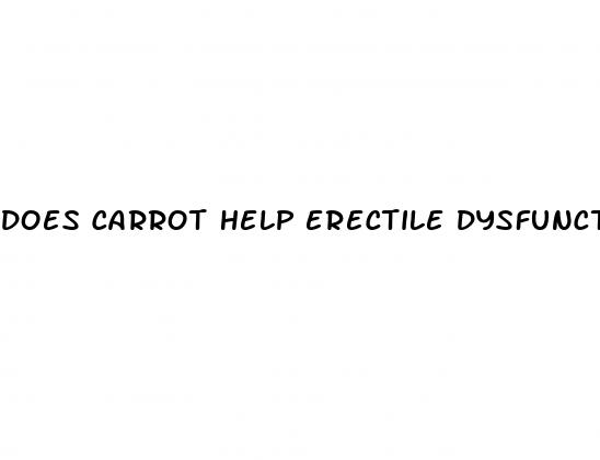 does carrot help erectile dysfunction