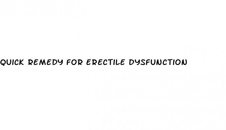 quick remedy for erectile dysfunction