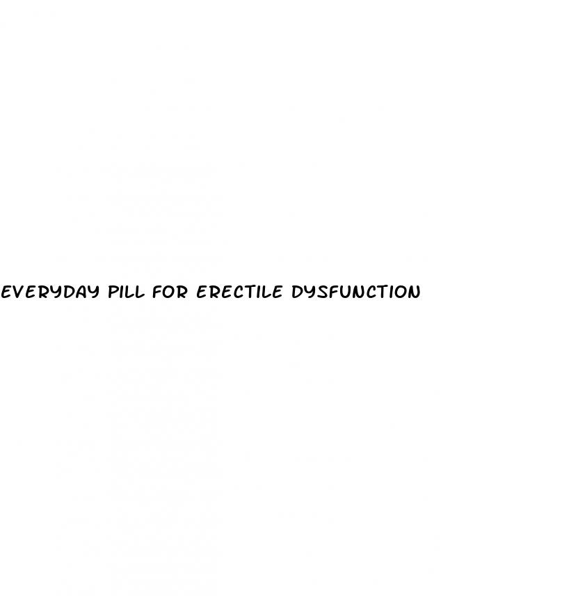 everyday pill for erectile dysfunction