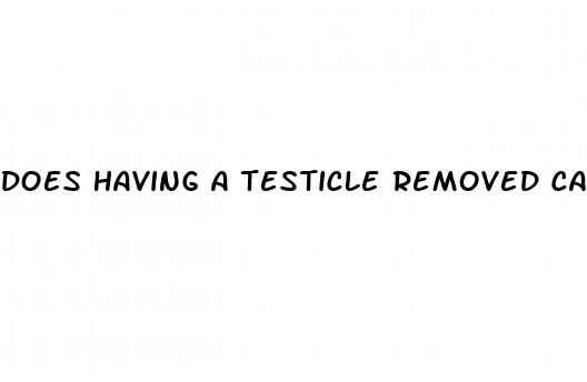 does having a testicle removed cause erectile dysfunction