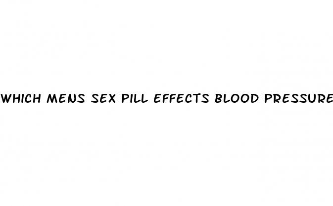 which mens sex pill effects blood pressure less