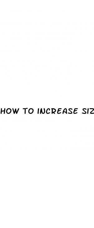 how to increase size penis