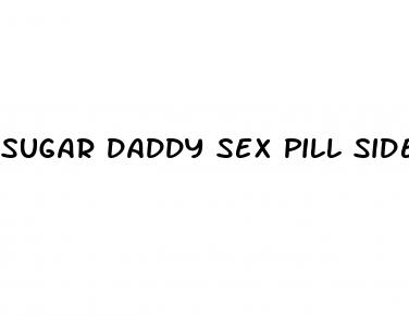 sugar daddy sex pill side effects