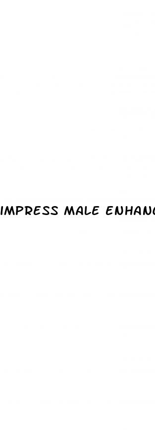 impress male enhancement reviews