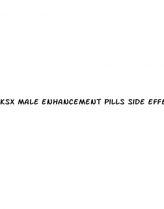 ksx male enhancement pills side effects