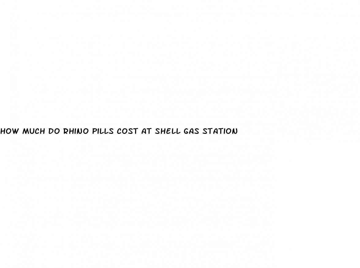 how much do rhino pills cost at shell gas station