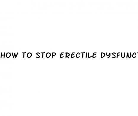 how to stop erectile dysfunction anxiety