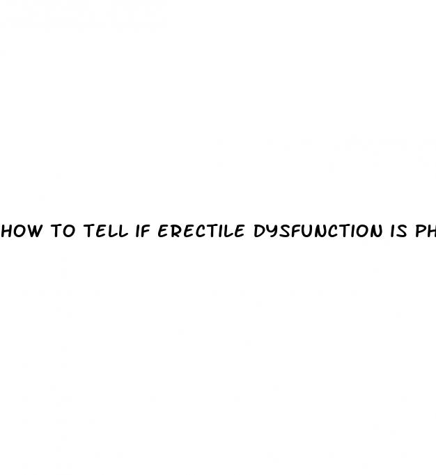 how to tell if erectile dysfunction is physical or psychological