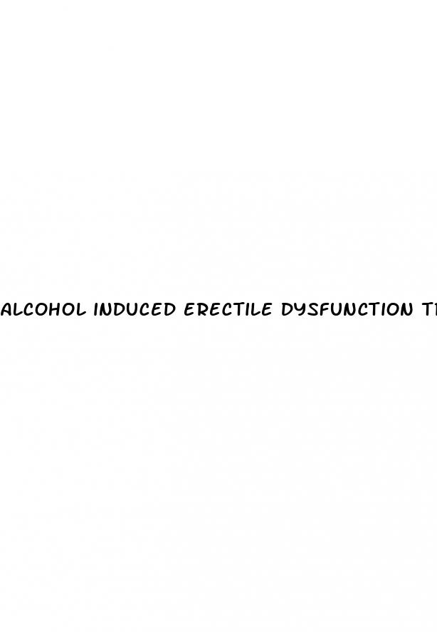 alcohol induced erectile dysfunction treatment