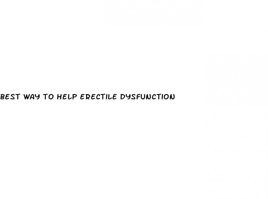 best way to help erectile dysfunction