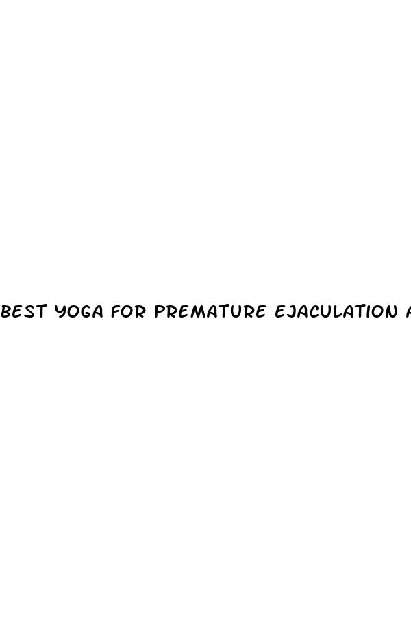 best yoga for premature ejaculation and erectile dysfunction