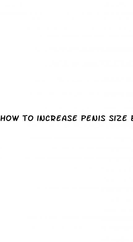 how to increase penis size by natural