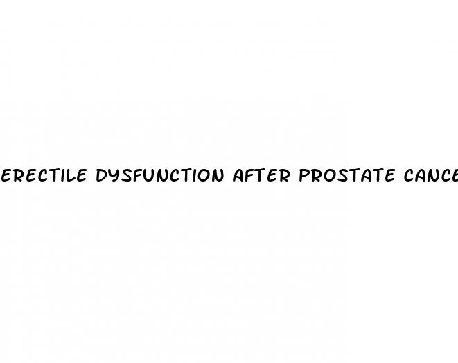 erectile dysfunction after prostate cancer radiation treatment