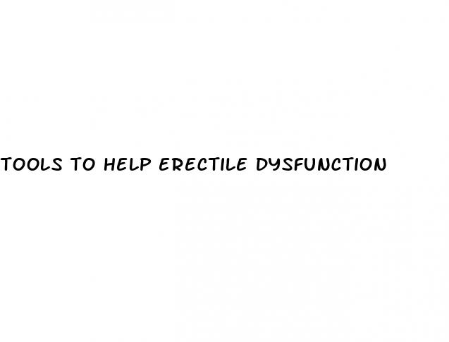 tools to help erectile dysfunction