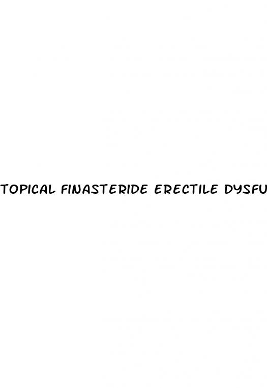 topical finasteride erectile dysfunction