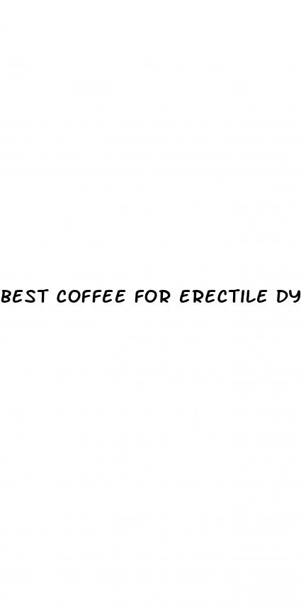 best coffee for erectile dysfunction