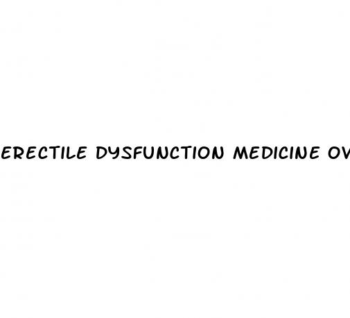 erectile dysfunction medicine over the counter