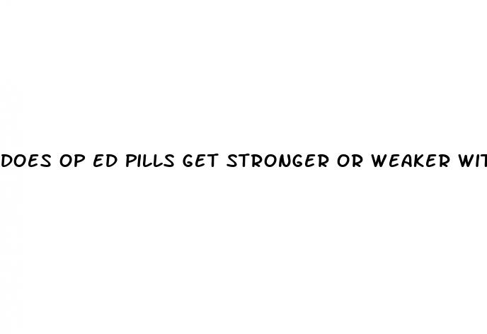 does op ed pills get stronger or weaker with age