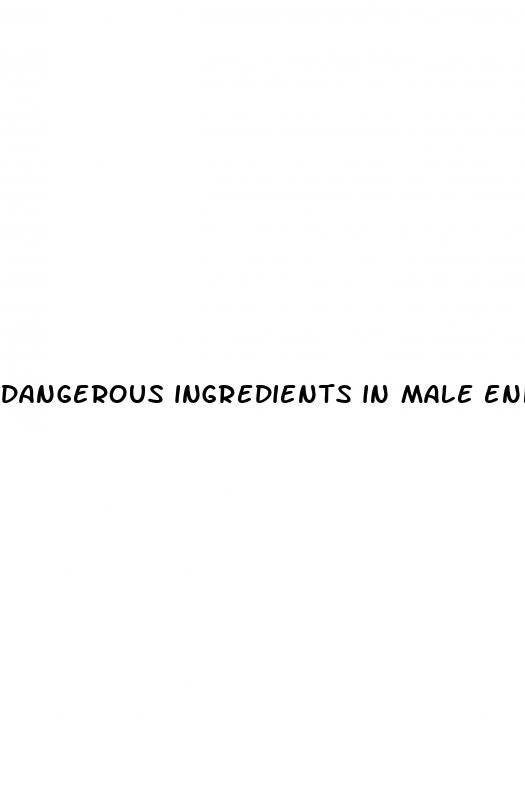 dangerous ingredients in male enhancement pills