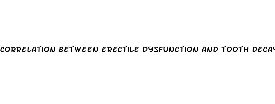 correlation between erectile dysfunction and tooth decay