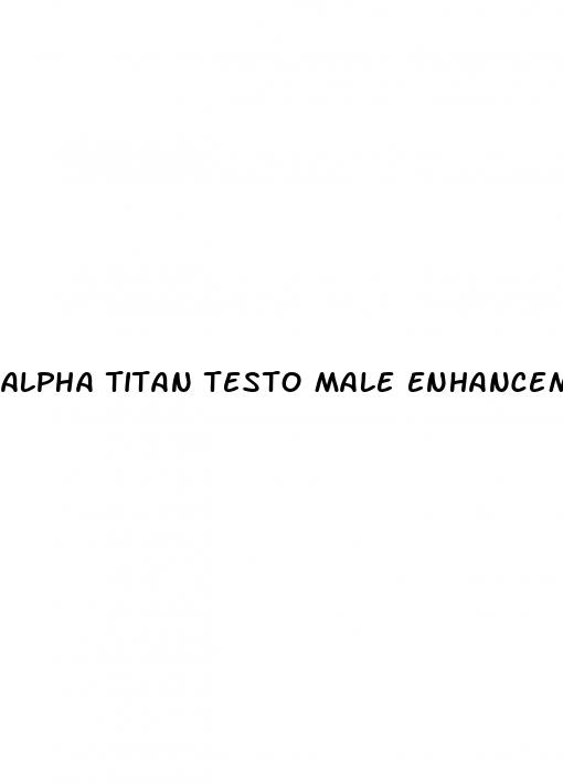 alpha titan testo male enhancement formula