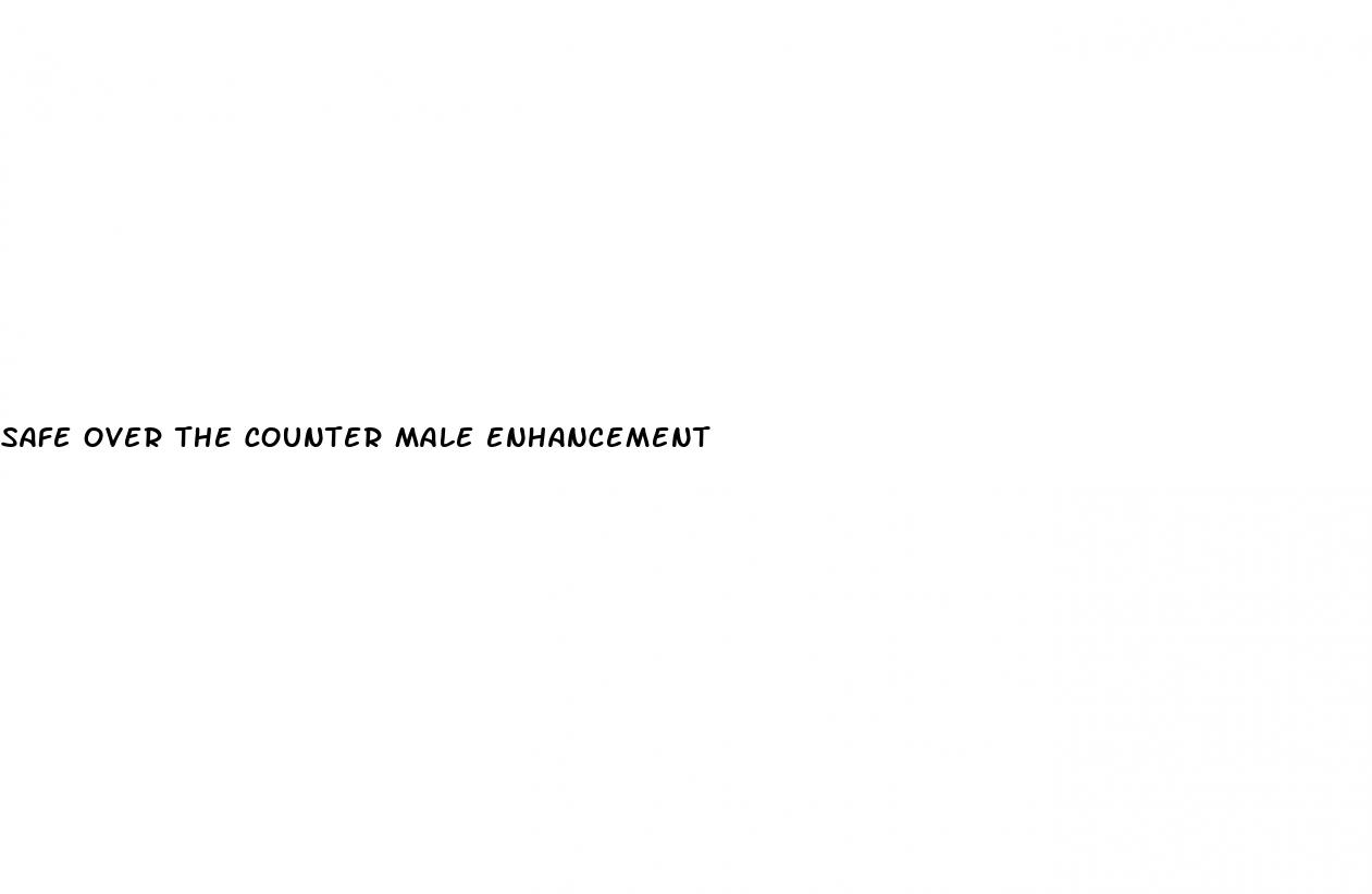 safe over the counter male enhancement