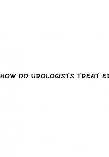 how do urologists treat erectile dysfunction