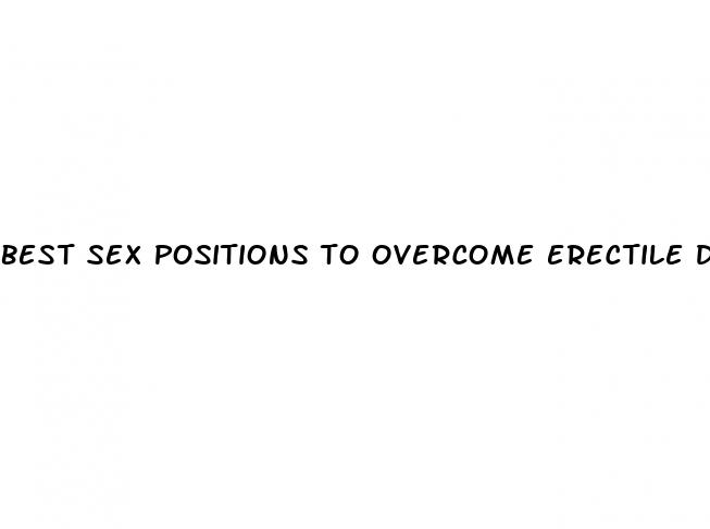 best sex positions to overcome erectile dysfunction