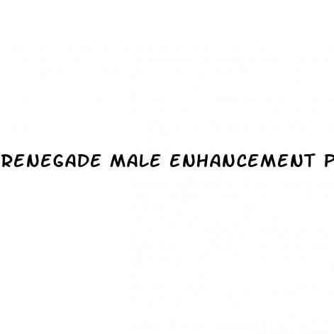 renegade male enhancement pills