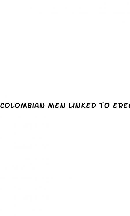 colombian men linked to erectile dysfunction cosmo