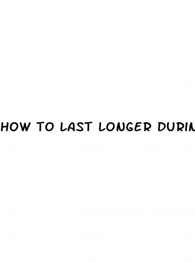 how to last longer during sex without pills