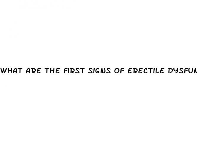 what are the first signs of erectile dysfunction