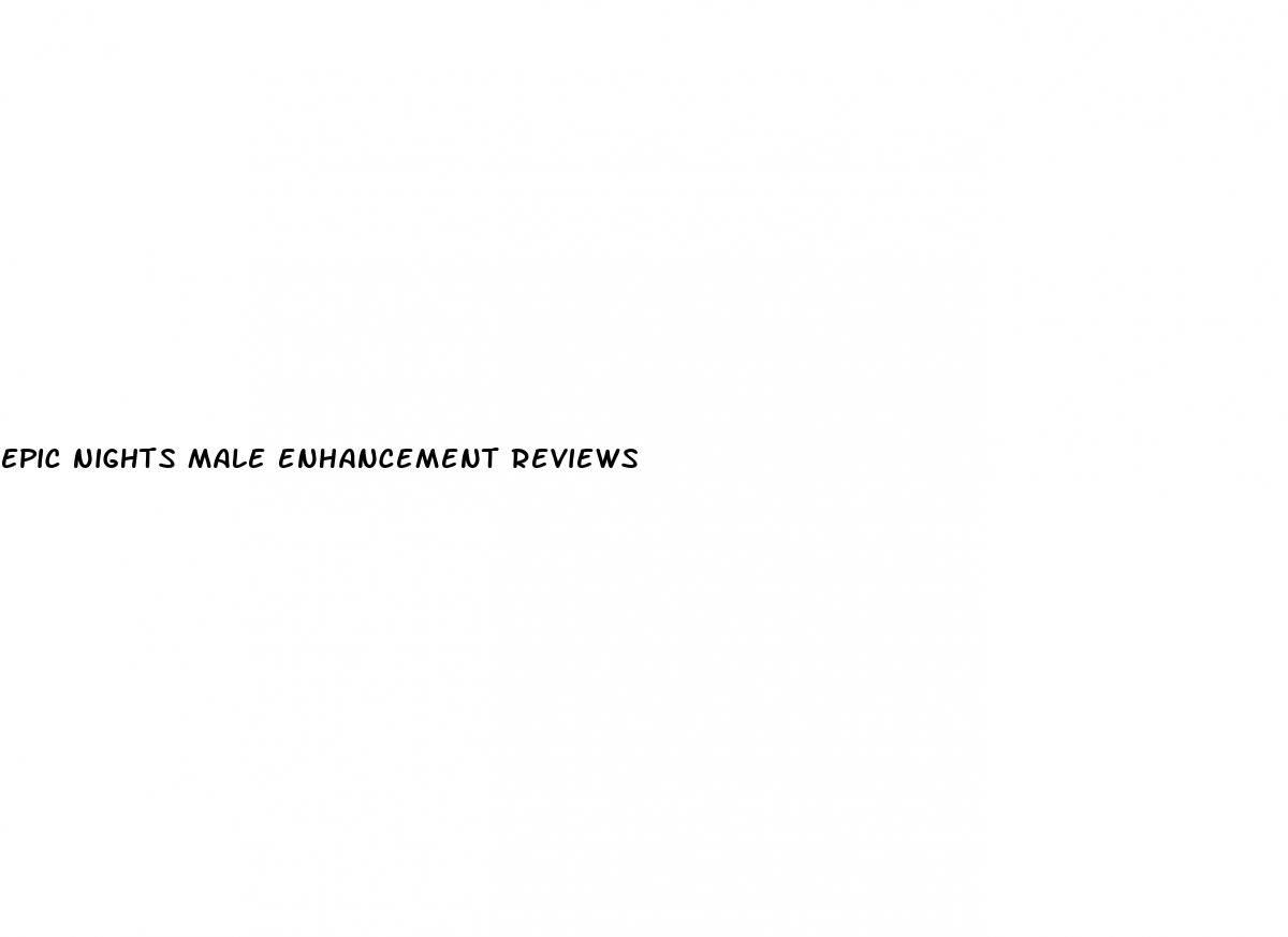 epic nights male enhancement reviews