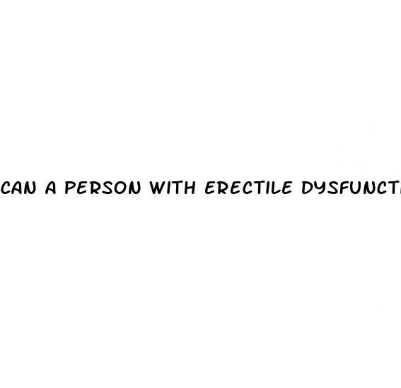 can a person with erectile dysfunction perform rape