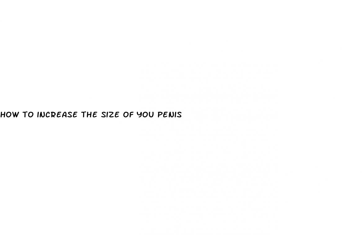 how to increase the size of you penis