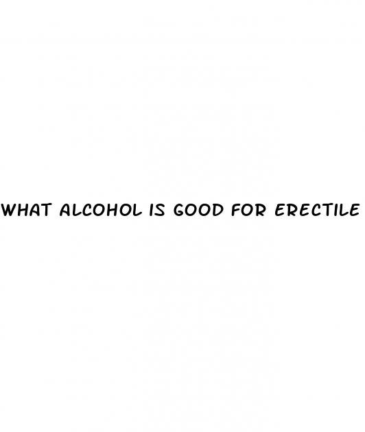 what alcohol is good for erectile dysfunction