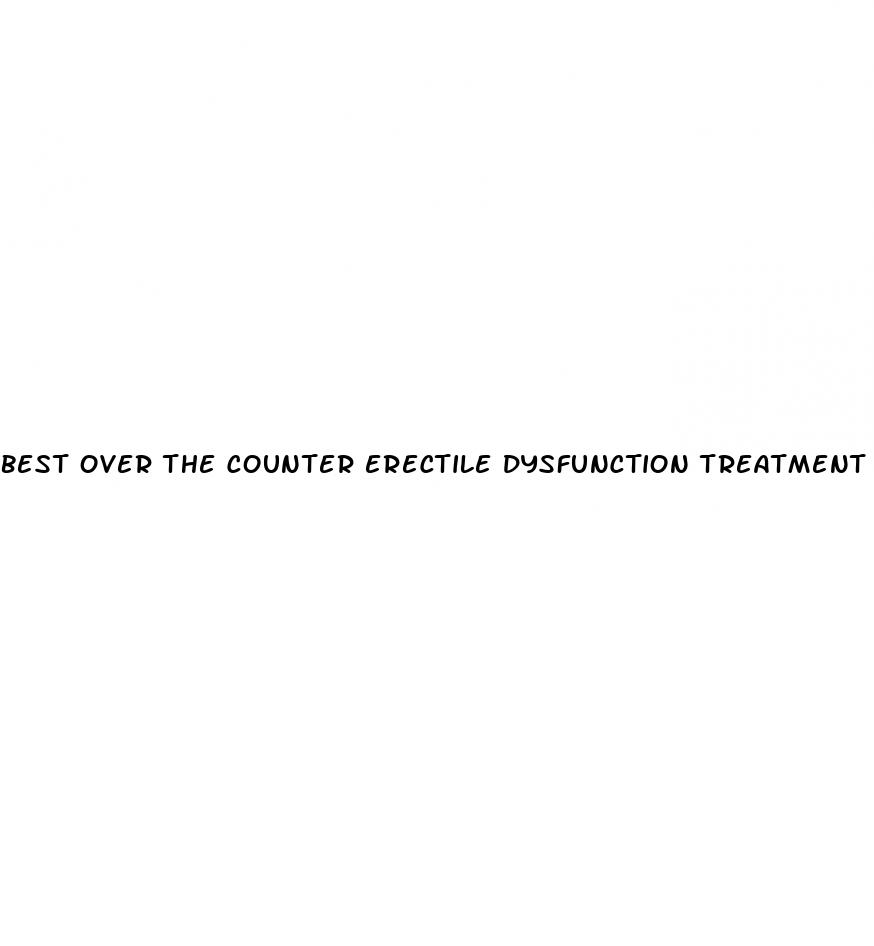 best over the counter erectile dysfunction treatment