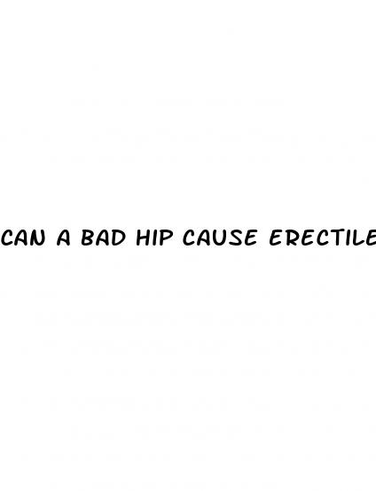 can a bad hip cause erectile dysfunction